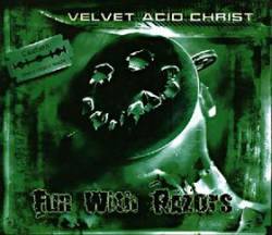 Velvet Acid Christ : Fun With Razors